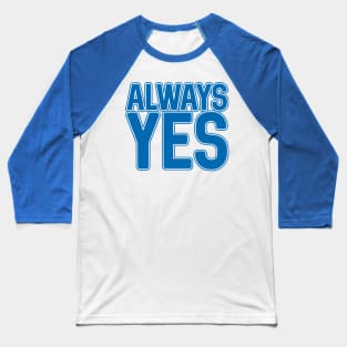 ALWAYS YES, Scottish Independence Saltire Flag Blue and White Text Slogan Baseball T-Shirt